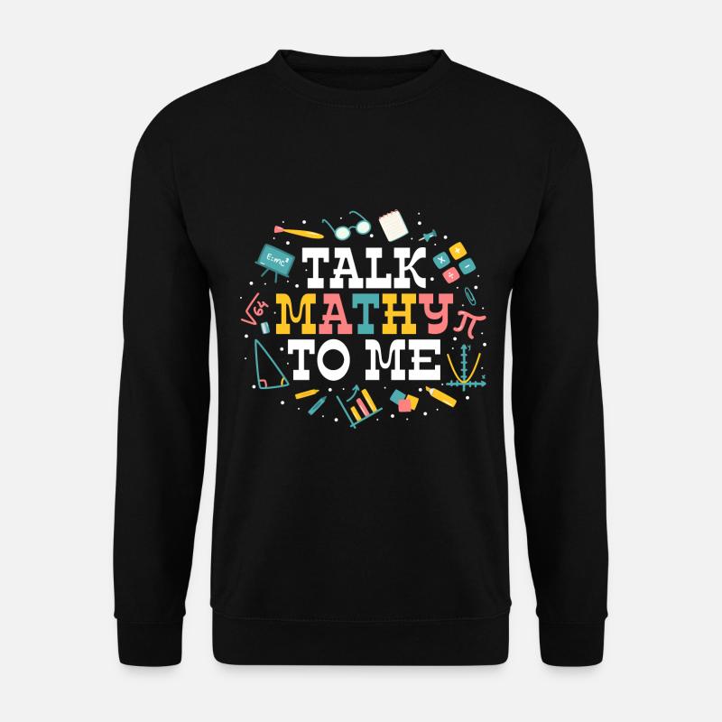 Talk Mathy To Me - Unisex Sweatshirt - black
