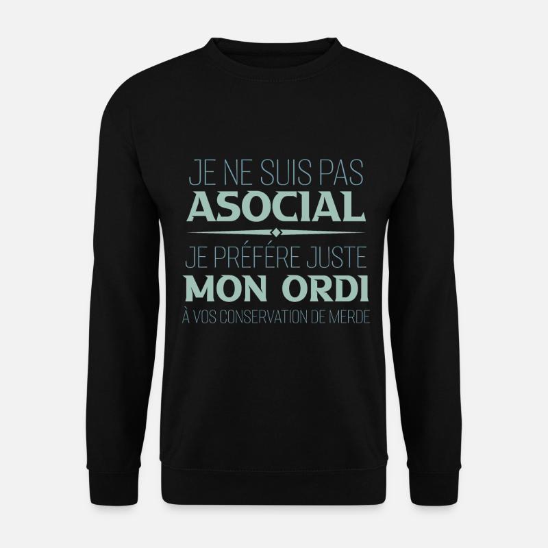 Je ne suis pas asocial je préfère juste mon ordi - Sweat-shirt Unisexe - noir
