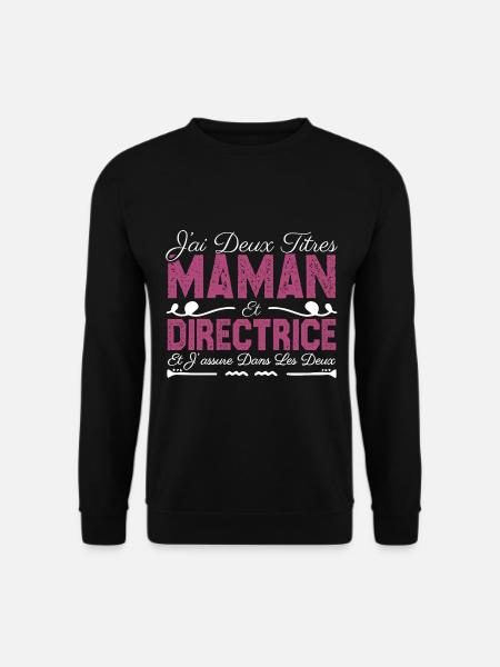 J'ai deux titres maman et directrice. Cadeau Maman - Sweat-shirt Unisexe - noir