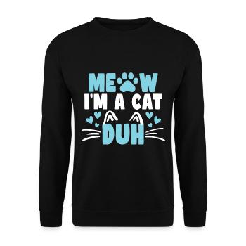 Miau, ich bin eine Katze Duh Katze Mama Halloween-Geschenk - Unisex Pullover - Schwarz - Vorne - Alina (178cm) & Michal (187cm)