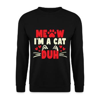 Schnitt Katzenliebhaber Geschenk Miau Ich bin eine Katze Duh - Unisex Pullover - Schwarz - Vorne - Alina (178cm) & Michal (187cm)