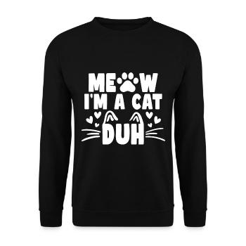 Niedliche Katzenkleidung Miau, ich bin eine Katze Duh - Unisex Pullover - Schwarz - Vorne - Alina (178cm) & Michal (187cm)