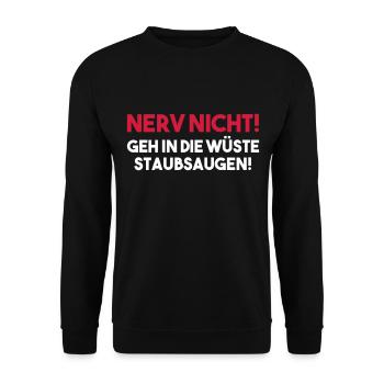 NERV NICHT! GEH IN DIE WÜSTE STAUBSAUGEN! Geschenk - Unisex Pullover - Schwarz - Vorne - Alina (178cm) & Michal (187cm)
