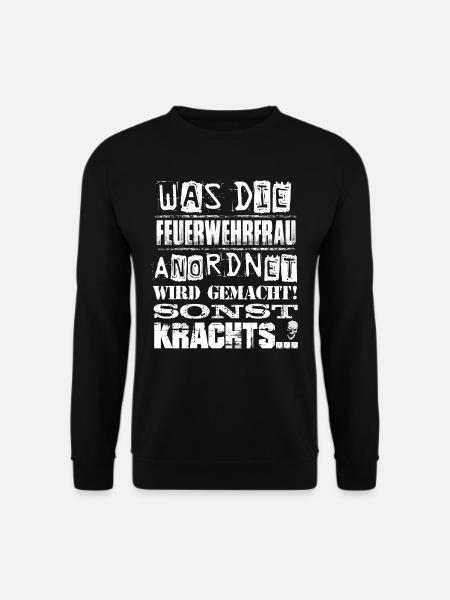 Beruf - Was die Feuerwehrfrau anordnet, wird... - Unisex Pullover - Schwarz