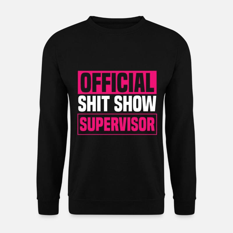 Frauen Scheiß Show Supervisor - Unisex Pullover - Schwarz