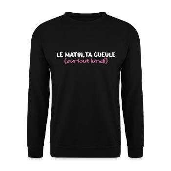 le matin, ta gueule .surtout lundi - Sweat-shirt Unisexe - noir - Devant - Alina (178cm) & Michal (187cm)