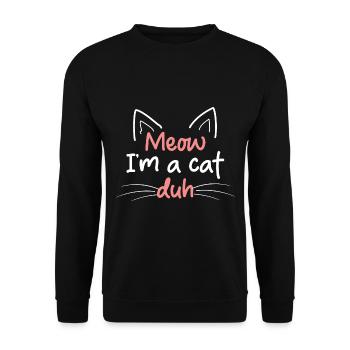 Tierkostüm Mädchen Miau Ich bin eine Katze Duh - Unisex Pullover - Schwarz - Vorne - Alina (178cm) & Michal (187cm)