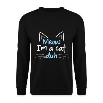 Miau, ich bin eine Katze Duh Kinder Tierliebhaber Katze - Unisex Pullover - Schwarz - Vorne - Alina (178cm) & Michal (187cm)