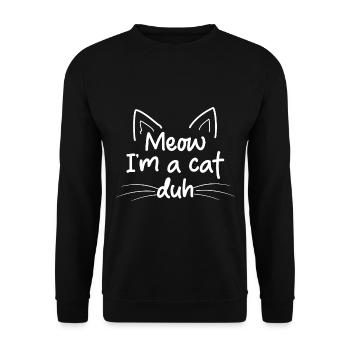 Miau, ich bin eine Katze Duh - Unisex Pullover - Schwarz - Vorne - Alina (178cm) & Michal (187cm)