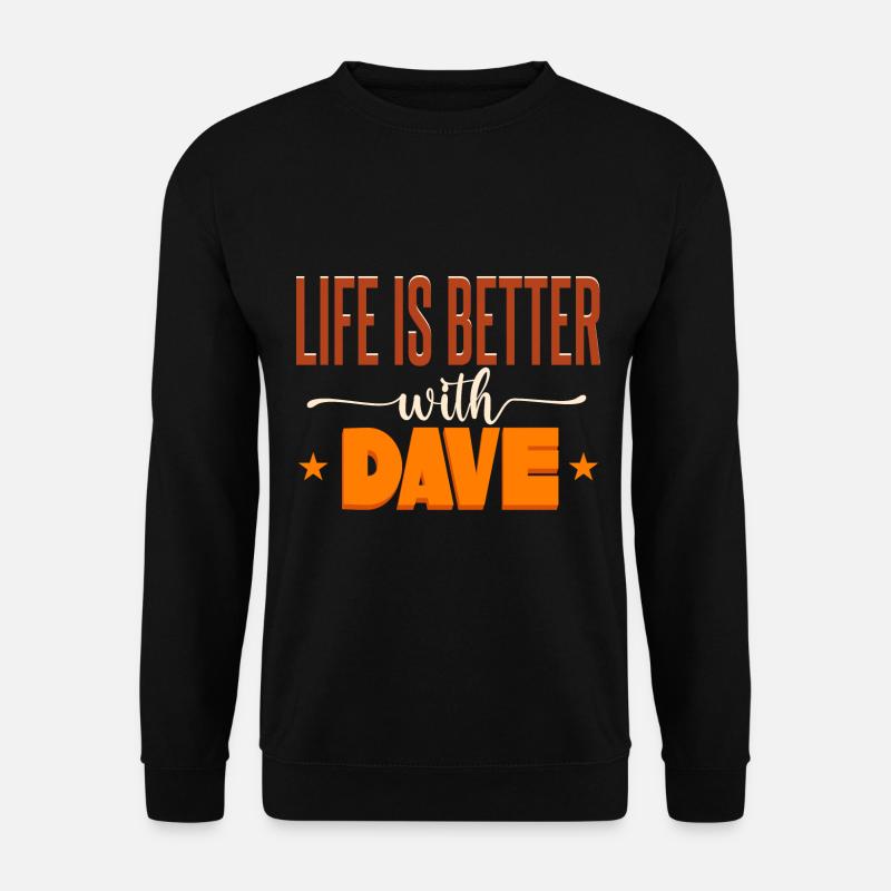 Life Is Better With Dave - Unisex Sweatshirt - black