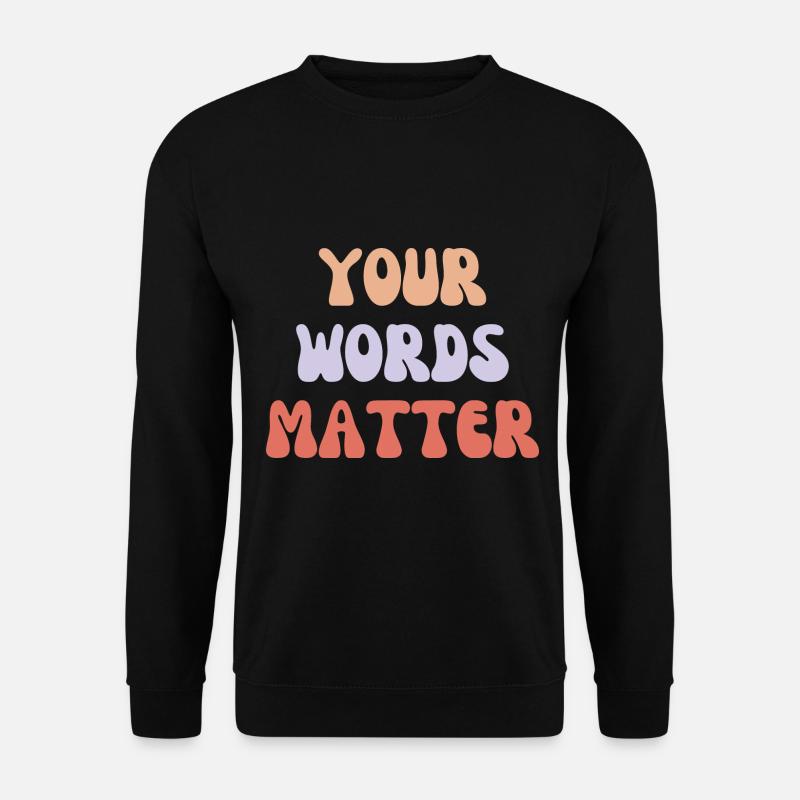 Yout Words Matter - Unisex Sweatshirt - black