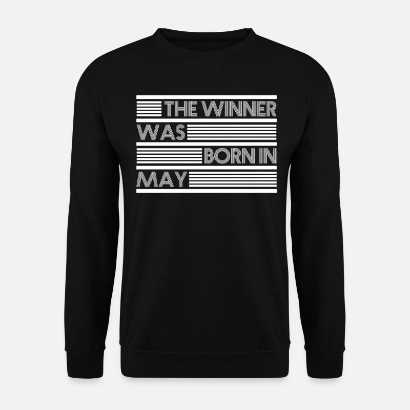 THE WINNER WAS BORN IN MAY - Unisex Sweatshirt - black