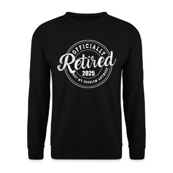 Retired 2025 not my problem anymore retirement - Unisex Sweatshirt - black - Front - Alina (178cm) & Michal (187cm)