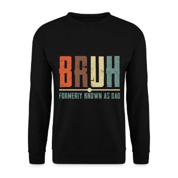 Bruh Formerly Known As Dad - Unisex Pullover - Schwarz - Vorne - Alina (178cm) & Michal (187cm)