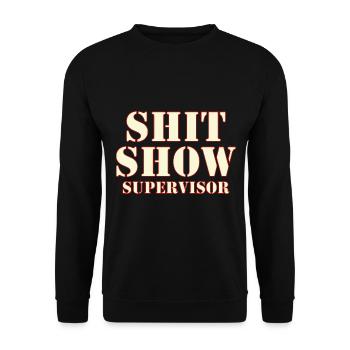 Shit Show Supervisor - Unisex Pullover - Schwarz - Vorne - Alina (178cm) & Michal (187cm)