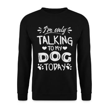 Je ne parle qu’à mon chien aujourd’hui - Sweat-shirt Unisexe - noir - Devant - Alina (178cm) & Michal (187cm)