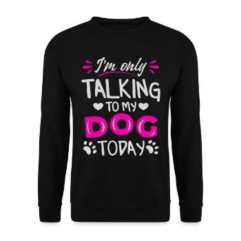 Je ne parle qu’à mon chien aujourd’hui - Sweat-shirt Unisexe - noir - Devant - Alina (178cm) & Michal (187cm)