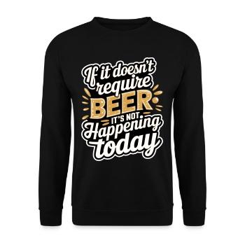 It Doesn't Require Beer It's Not Happening Today 8 - Unisex Pullover - Schwarz - Vorne - Alina (178cm) & Michal (187cm)