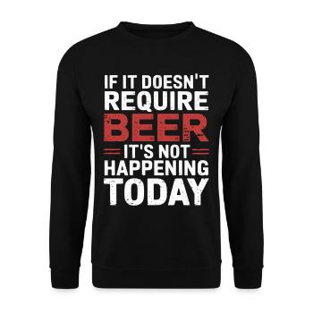 It Doesn't Require Beer It's Not Happening Today 6 - Unisex Pullover - Schwarz - Vorne - Alina (178cm) & Michal (187cm)