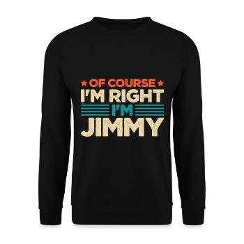 Of Course Im Right Im Jimmy - Unisex Sweatshirt - black - Front - Alina (178cm) & Michal (187cm)