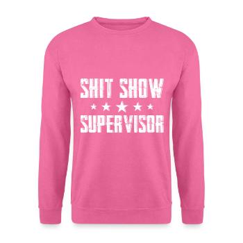 Shit Show Supervisor - Unisex Pullover - Pink - Vorne