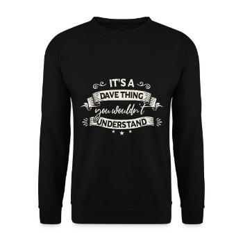 Es ist eine Dave-Sache, die du nicht verstehen würdest - Unisex Pullover - Schwarz - Vorne - Alina (178cm) & Michal (187cm)