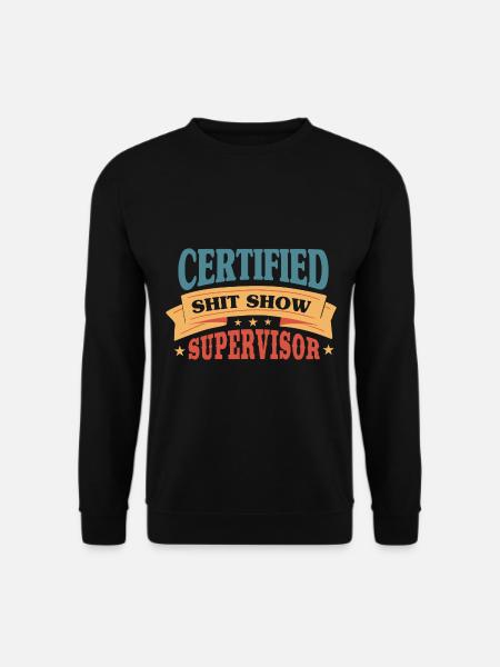 Certified Shitshow Supervisor - Unisex Sweatshirt - black