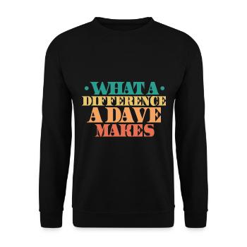What A Difference A Dave Makes - Unisex Sweatshirt - black - Front - Alina (178cm) & Michal (187cm)