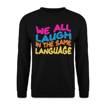 We all laugh in the same language Tolerance & Love - Unisex Sweatshirt - black - Front - Alina (178cm) & Michal (187cm)