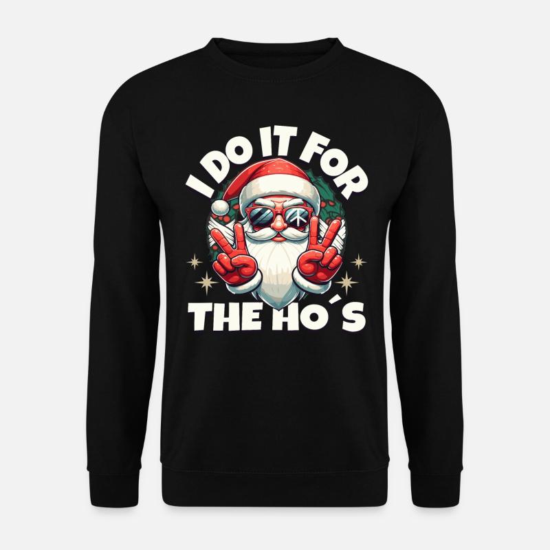 I DO IT FOR THE HO`S cooler Weihnachtsmann - Unisex Pullover - Schwarz