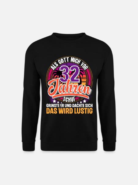 32. Geburtstag Als Gott Mich Schuf Vor - Unisex Pullover - Schwarz