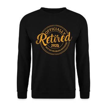 Retraité 2025 Ce n’est plus mon problème Drôle Retraité - Sweat-shirt Unisexe - noir - Devant - Alina (178cm) & Michal (187cm)