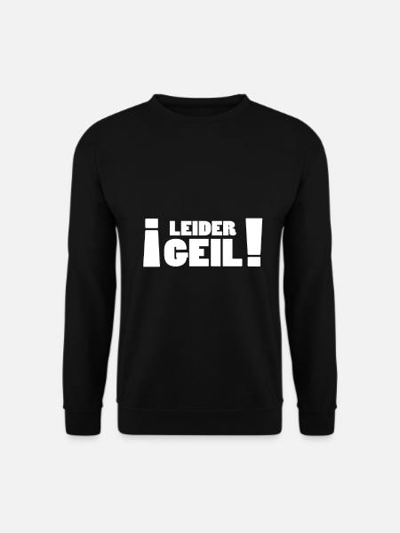 Leider Geil - Lustige Geschenkidee - Unisex Pullover - Schwarz