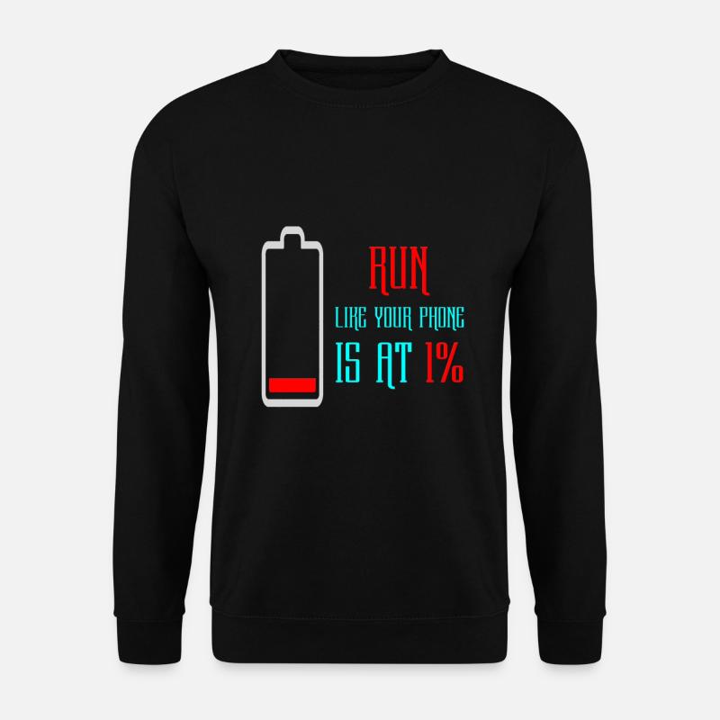 Run Like Your Phone Is At 1% - Unisex Pullover - Schwarz