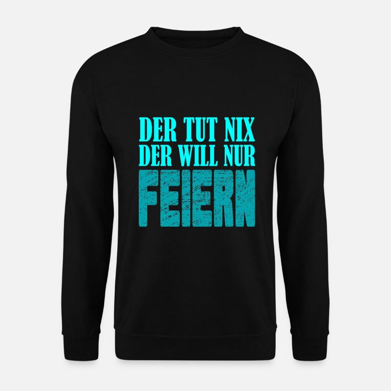Der tut nix, der will nur feiern - Unisex Pullover - Schwarz