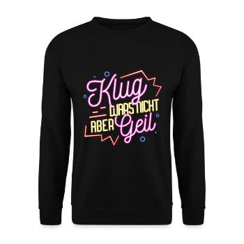 Klug wars nicht aber geil Spruch - Unisex Pullover - Schwarz - Vorne - Alina (178cm) & Michal (187cm)