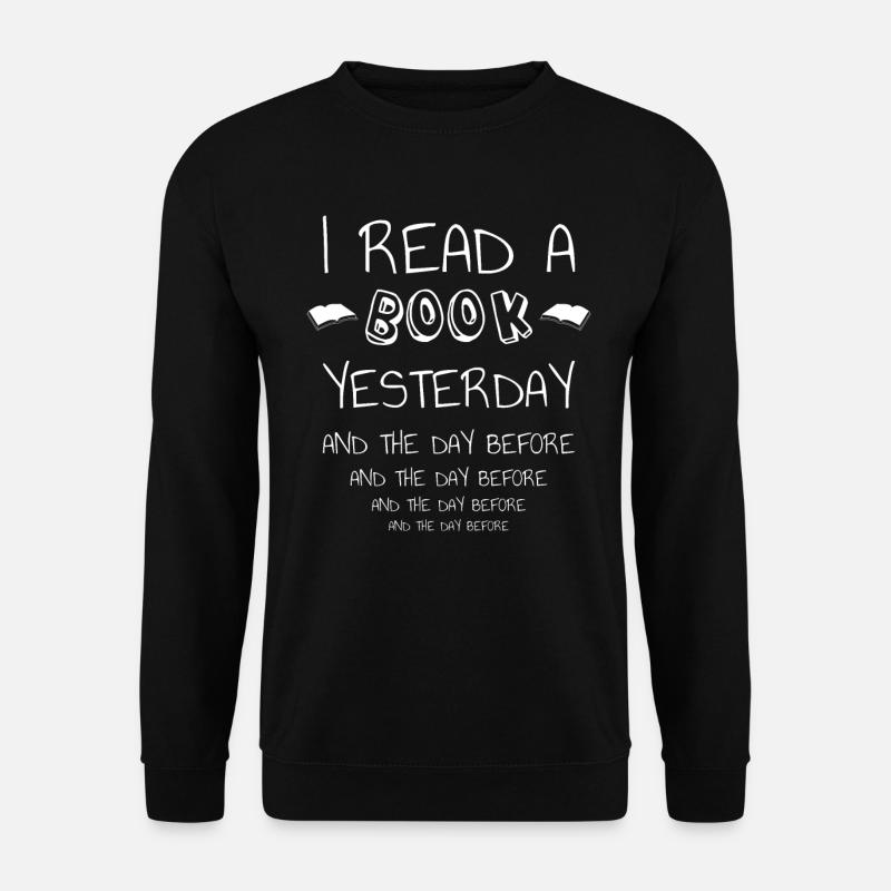 I read a book yesterday - Unisex Sweatshirt - black