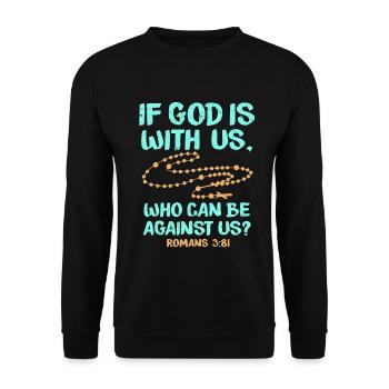 If god is with us who can be against us Romans3: 81 - Unisex Sweatshirt - black - Front - Alina (178cm) & Michal (187cm)