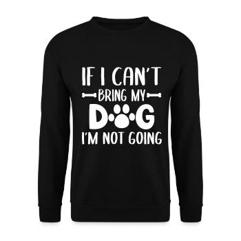 If I cant bring my dog Im not going funny - Unisex Sweatshirt - black - Front - Alina (178cm) & Michal (187cm)