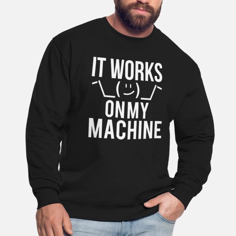 Programmer Developer It Work On My Machine Unisex Sweatshirt