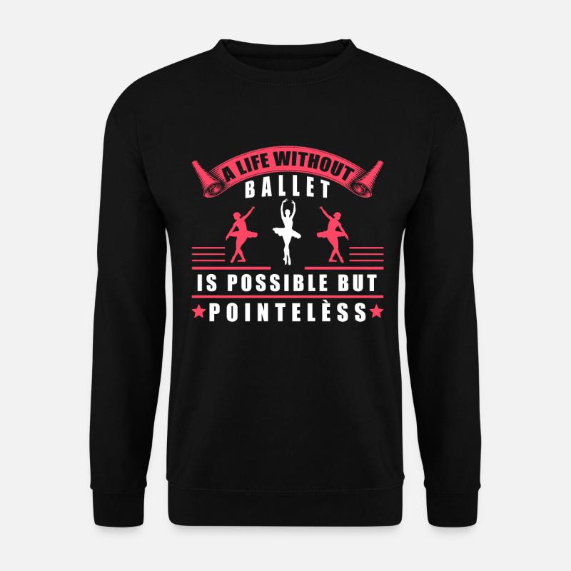 Life Without Ballet Is - Unisex Sweatshirt - black