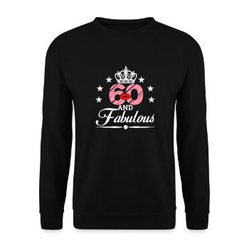 60 And Fabulous,Funny 60th Birthday,60th Birthday - Unisex Sweatshirt - black - Front - Alina (178cm) & Michal (187cm)