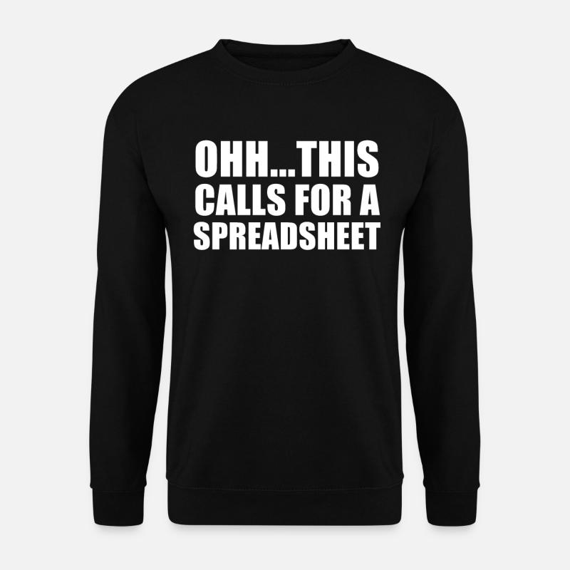 oh ça appelle une feuille de calcul, drôle - Sweat-shirt Unisexe - noir