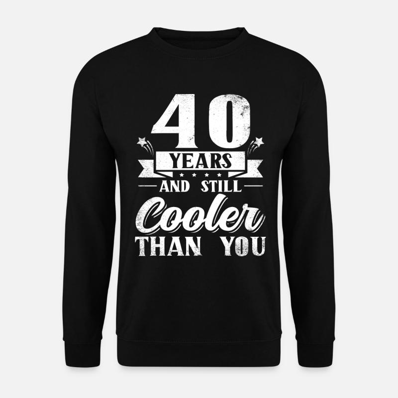 Cadeau d’anniversaire de 40 ans 40 ans - Sweat-shirt Unisexe - noir