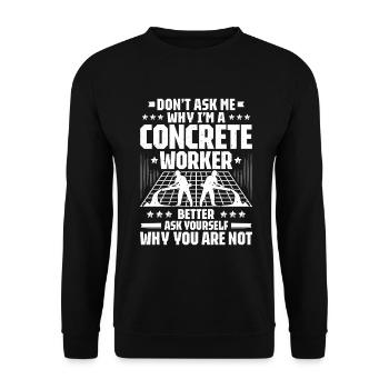 Concrete builder Reinforced concrete builder Concrete Worker - Unisex Sweatshirt - black - Front - Alina (178cm) & Michal (187cm)