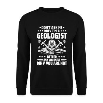 Geologie Geologe Geologist Geology Geologin - Unisex Sweatshirt - black - Front - Alina (178cm) & Michal (187cm)