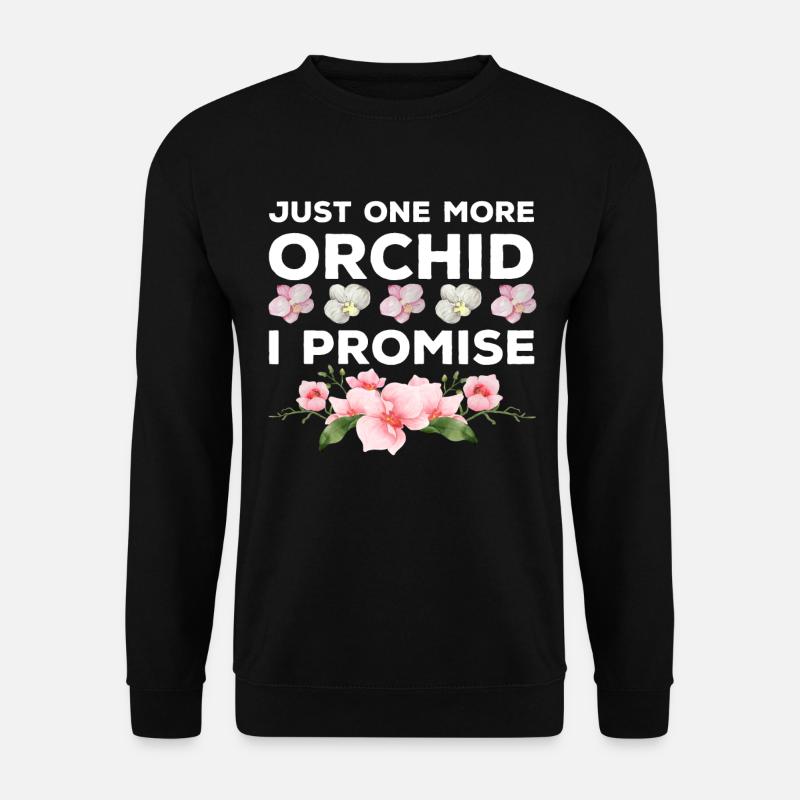 Nur noch eine Orchidee, die ich verspreche - Unisex Pullover - Schwarz