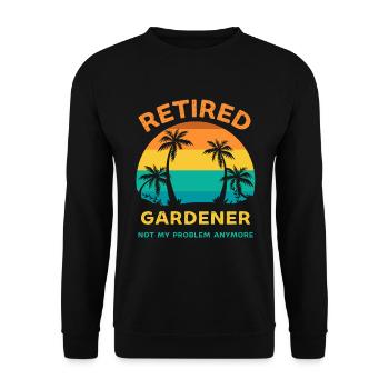 Retired gardener not my problem anymore - Unisex Sweatshirt - black - Front - Alina (178cm) & Michal (187cm)