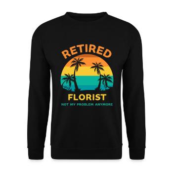 Retired florist not my problem anymore - Unisex Sweatshirt - black - Front - Alina (178cm) & Michal (187cm)