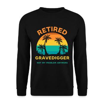 Retired gravedigger not my problem anymore - Unisex Sweatshirt - black - Front - Alina (178cm) & Michal (187cm)